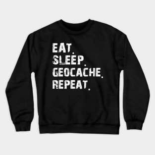 Geocaching Lover - Eat Sleep Geocache Repeat Crewneck Sweatshirt